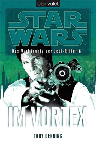 - Star Wars(TM) Das Verhängnis der Jedi-Ritter 6: Im Vortex