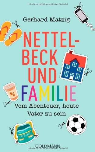 - Nettelbeck und Familie: Vom Abenteuer, heute Vater zu sein