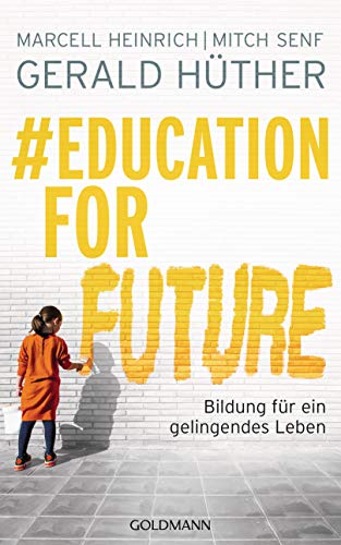 Heinrich, Marcell & Senf, Mitch - #Education For Future: Bildung für ein gelingendes Leben