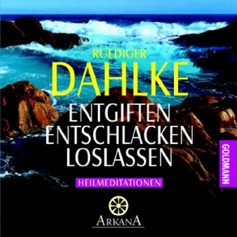 - Entgiften... Entschlacken... Loslassen: Heilmeditationen