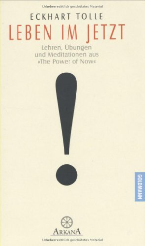 Tolle, Eckhart - Leben im Jetzt: Lehren, Übungen und Meditationen aus 'The Power of Now'