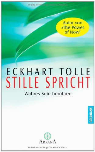 Tolle, Eckart - Stille spricht: Wahres Sein berühren