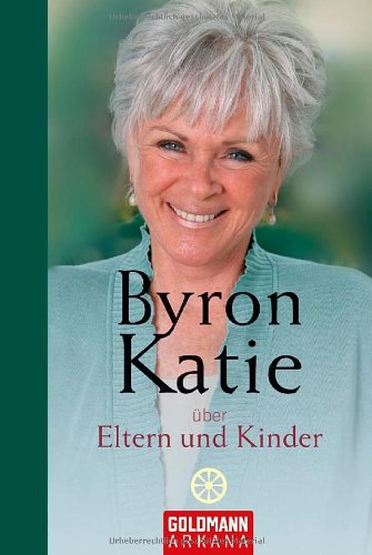 - Byron Katie über Eltern und Kinder