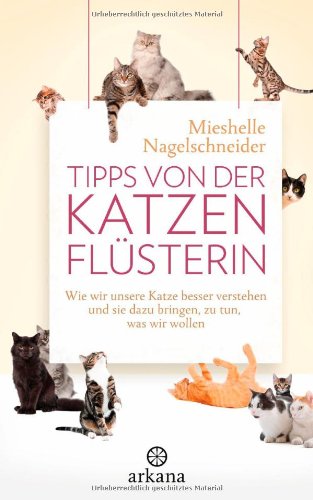 - Tipps von der Katzenflüsterin: Wie wir unsere Katze besser verstehen und sie dazu bringen, zu tun, was wir wollen