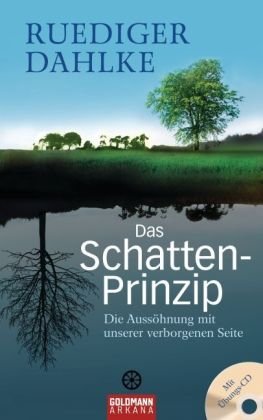 Dahlke, Rüdiger - Das Schatten-Prinzip: Die Aussöhnung mit unserer verborgenen Seite - Mit Übungs-CD