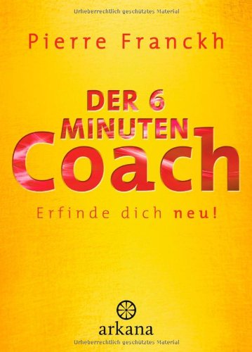  - Der 6-Minuten-Coach: Erfinde dich neu