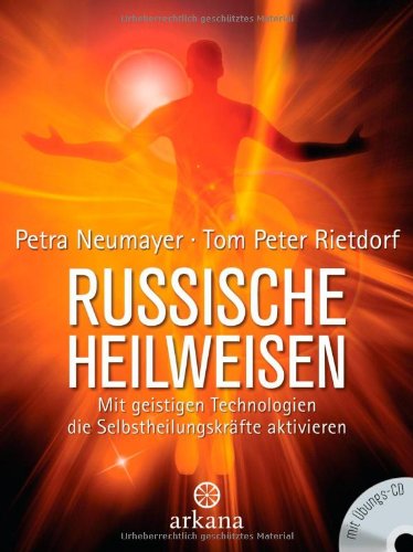  - Russische Heilweisen: Mit geistigen Technologien die Selbstheilungskräfte aktivieren - mit Übungs-CD