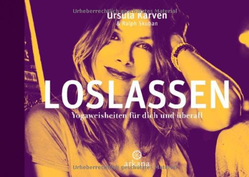  - Loslassen: Yoga-Weisheiten für dich und überall