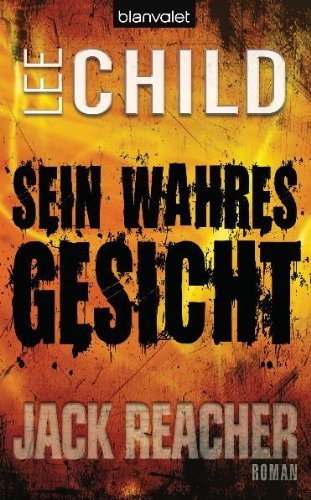 Child, Lee - Sein wahres Gesicht: Ein Jack-Reacher-Roman