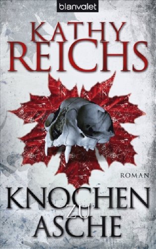  - Knochen zu Asche: Roman
