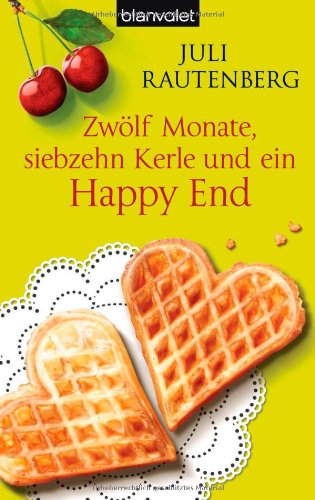  - Zwölf Monate, siebzehn Kerle und ein Happy End: Das Single-Experiment