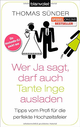  - Wer Ja sagt, darf auch Tante Inge ausladen: Tipps vom Profi für die perfekte Hochzeitsfeier