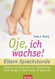 Rijt, Dr. Hetty van de / Plooij, Dr. Frans X. - Oje, ich wachse!: Von den 10 