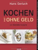  - Kochen (fast) ohne Rezept: Wann man Steak salzt, wie Risotto cremig wird und warum Champagner perlt