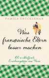  - Warum französische Frauen jünger aussehen: Attraktiv in jedem Alter