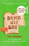 - Dumm wie Brot: Wie Weizen schleichend Ihr Gehirn zerstört
