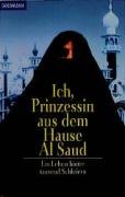 - Ich, Prinzessin aus dem Hause Al Saud: Ein Leben hinter tausend Schleiern
