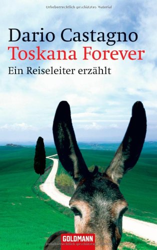  - Toskana Forever: Ein Reiseleiter erzählt