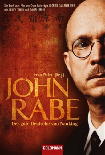 - John Rabe. Der gute Deutsche von Nanking: Buch zum Film von Oscar-Preisträger Florian Gallenberger mit Ulrich Tukur und Daniel Brühl