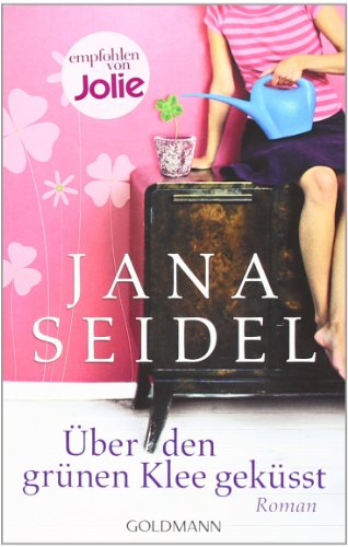  - Über den grünen Klee geküsst: Roman
