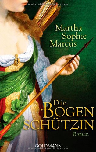  - Die Bogenschützin: Roman
