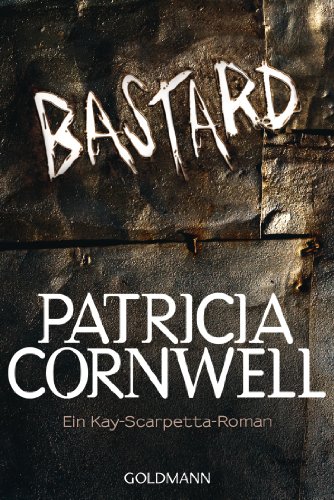 - Bastard: Kay Scarpettas 17. Fall: Ein Kay-Scarpetta-Roman
