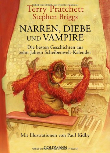 - Narren, Diebe und Vampire: Das Beste aus zehn Jahren Schweibenwelt-Kalendern - Mit Illustrationen von Paul Kidby