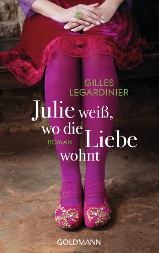 - Julie weiß, wo die Liebe wohnt: Roman