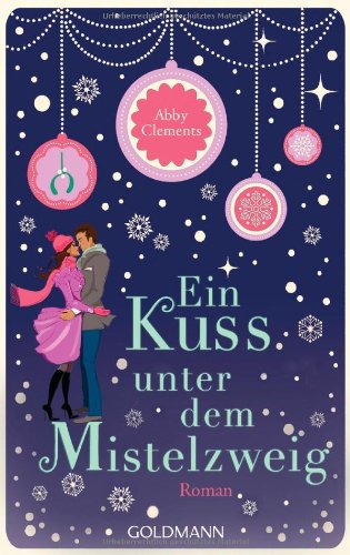 - Ein Kuss unter dem Mistelzweig: Roman