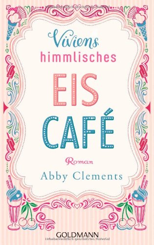  - Viviens himmlisches Eiscafé: Roman