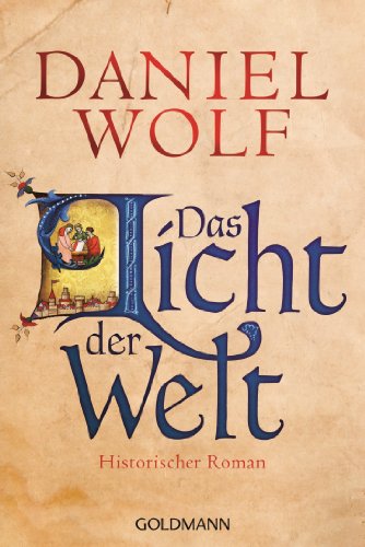Wolf, Daniel - Das Licht der Welt: Historischer Roman