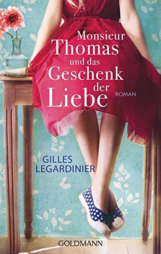 - Monsieur Thomas und das Geschenk der Liebe: Roman