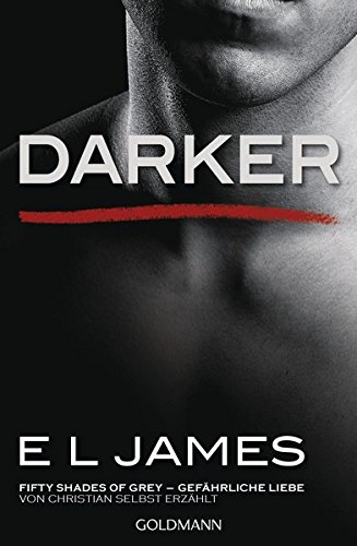- Darker - Fifty Shades of Grey. Gefährliche Liebe von Christian selbst erzählt: Band 2 - Fifty Shades of Grey aus Christians Sicht erzählt 2 - Roman