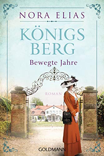 - Königsberg. Bewegte Jahre: Königsberg-Saga 2 - Roman