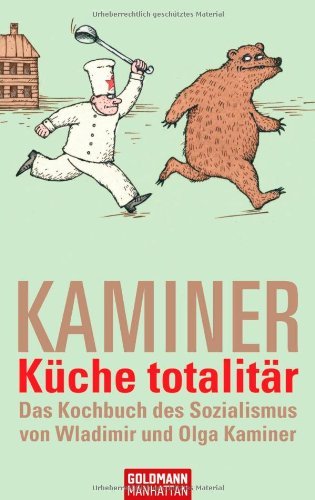 - Küche totalitär: Das Kochbuch des Sozialismus von Wladimir und Olga Kaminer