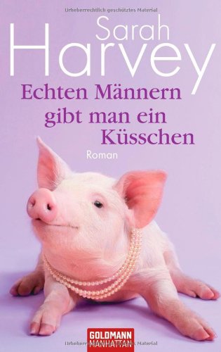 - Echten Männern gibt man ein Küsschen: Roman