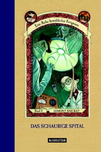 - Das schaurige Spital (Eine Reihe betrüblicher Ereignisse, Band 8)