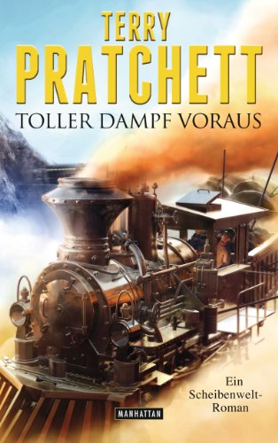 - Toller Dampf voraus: Ein Scheibenwelt-Roman