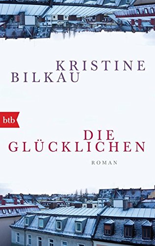  - Die Glücklichen: Roman