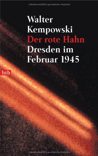  - Der rote Hahn: Dresden im Februar 1945