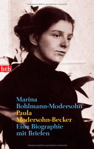  - Paula Modersohn-Becker: Eine Biographie mit Briefen
