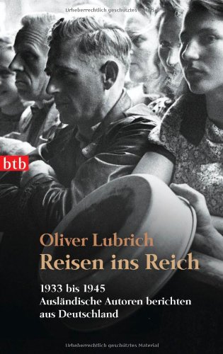  - Reisen ins Reich: 1933 bis 1945 - Ausländische Autoren berichten aus Deutschland