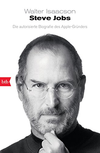 Isaacson, Walter - Steve Jobs: Die autorisierte Biografie des Apple-Gründers