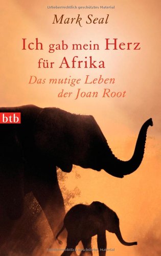 - Ich gab mein Herz für Afrika: Das mutige Leben der Joan Root