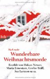  - Wunderbare Weihnachtsmorde -: von Håkan Nesser, Asa Larsson, Helene Tursten u.v.a. - (Das Besondere Taschenbuch)