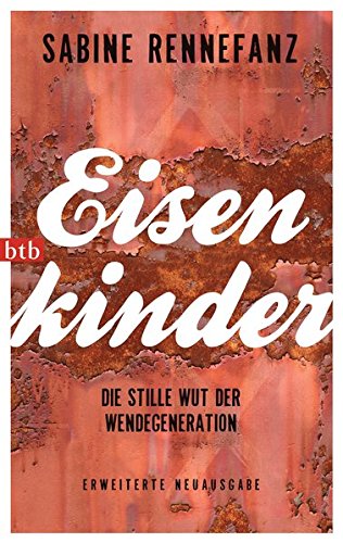 Rennefanz, Sabine - Eisenkinder: Die stille Wut der Wendegeneration