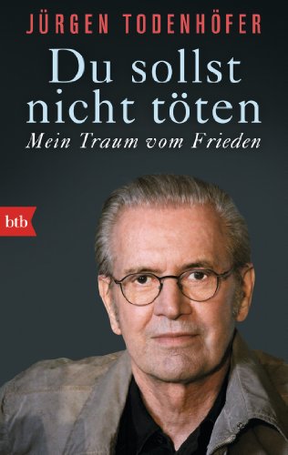 - Du sollst nicht töten: Mein Traum vom Frieden