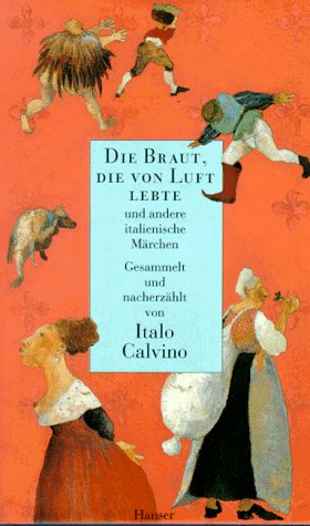 Calvino, Italo - Die Braut, die von Luft lebte und andere italienische Märchen: Gesammelt und nacherzählt von Italo Calvino