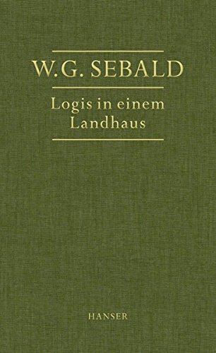  - Logis in einem Landhaus: Über Gottfried Keller, Johann Peter Hebel, Robert Walser und andere