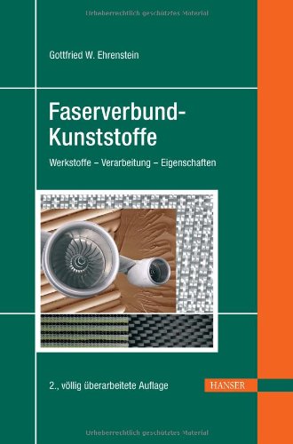 - Faserverbund-Kunststoffe: Werkstoffe - Verarbeitung - Eigenschaften